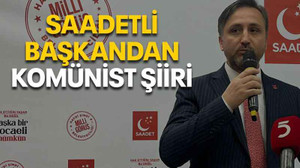Saadetli başkandan komünist şiiri